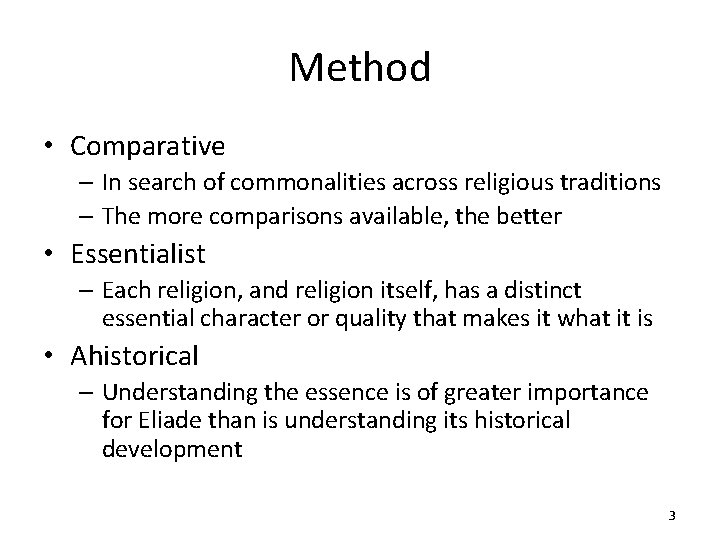 Method • Comparative – In search of commonalities across religious traditions – The more