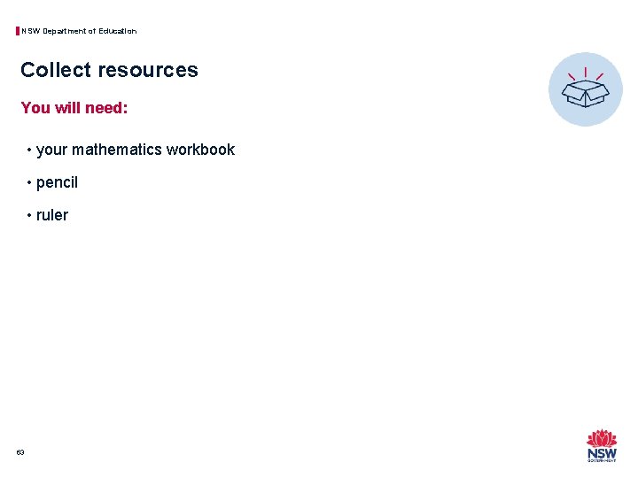 NSW Department of Education Collect resources You will need: • your mathematics workbook •