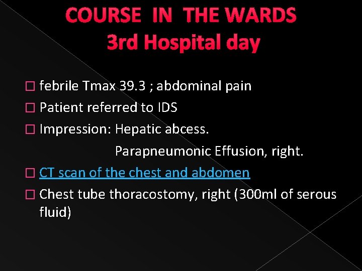 COURSE IN THE WARDS 3 rd Hospital day � febrile Tmax 39. 3 ;