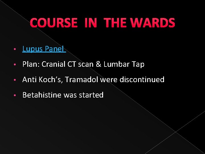 COURSE IN THE WARDS • Lupus Panel • Plan: Cranial CT scan & Lumbar