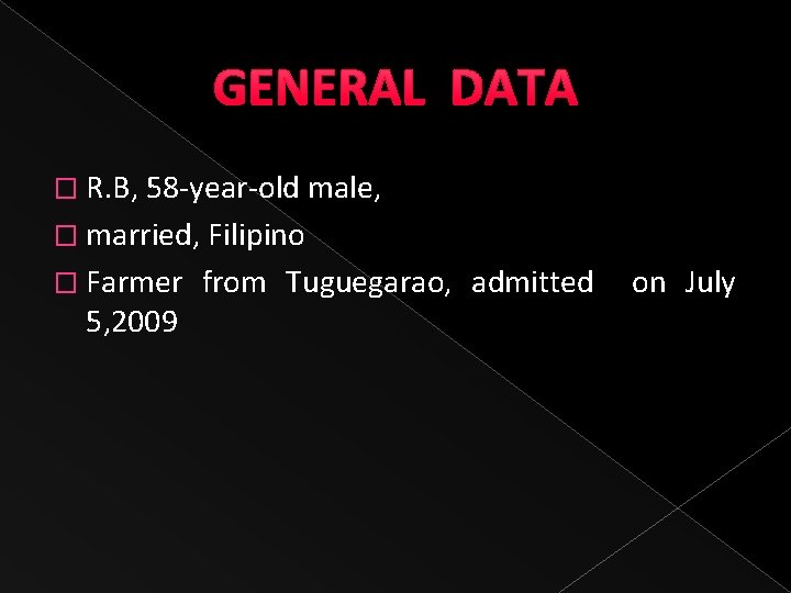 GENERAL DATA � R. B, 58 -year-old male, � married, Filipino � Farmer 5,