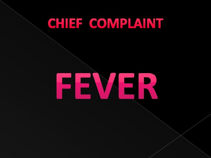 CHIEF COMPLAINT 