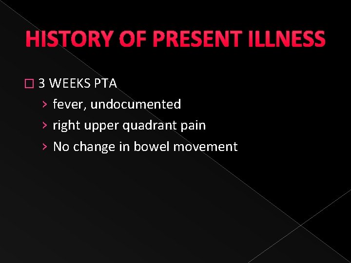 HISTORY OF PRESENT ILLNESS � 3 WEEKS PTA › fever, undocumented › right upper