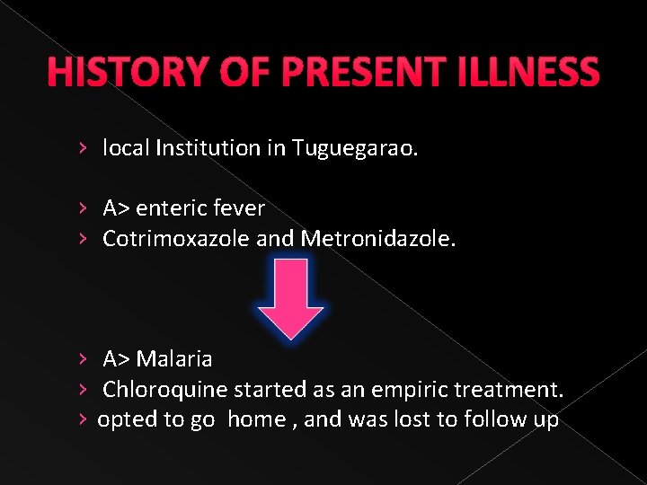 HISTORY OF PRESENT ILLNESS › local Institution in Tuguegarao. › A> enteric fever ›