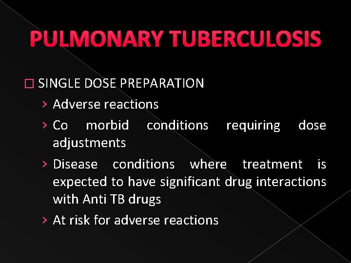 PULMONARY TUBERCULOSIS � SINGLE DOSE PREPARATION › Adverse reactions › Co morbid conditions requiring