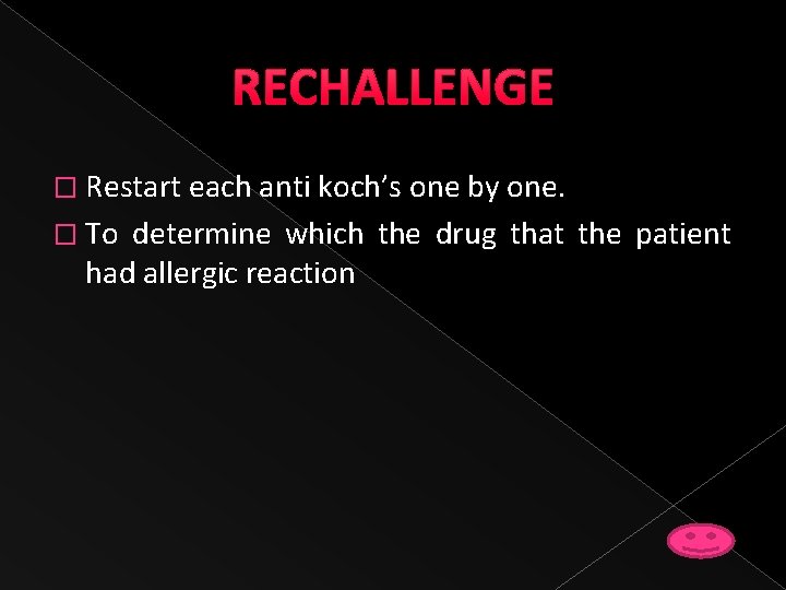 RECHALLENGE � Restart each anti koch’s one by one. � To determine which the