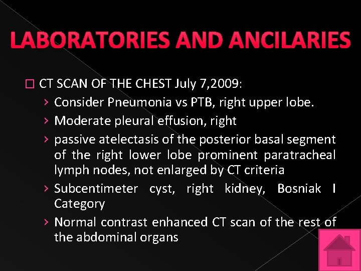 LABORATORIES AND ANCILARIES � CT SCAN OF THE CHEST July 7, 2009: › Consider