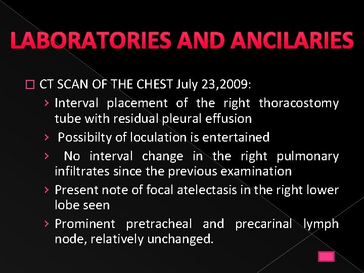 LABORATORIES AND ANCILARIES � CT SCAN OF THE CHEST July 23, 2009: › Interval