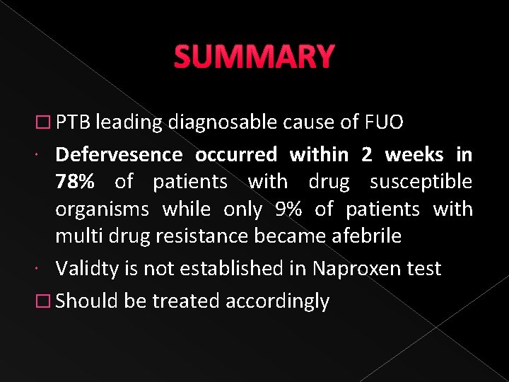 SUMMARY � PTB leading diagnosable cause of FUO Defervesence occurred within 2 weeks in