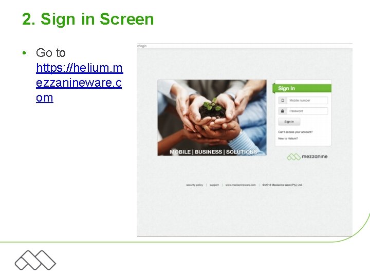 2. Sign in Screen • Go to https: //helium. m ezzanineware. c om 