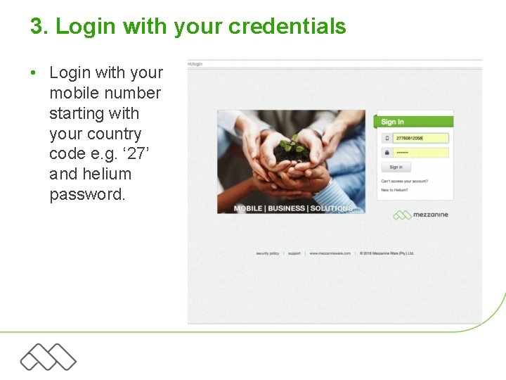3. Login with your credentials • Login with your mobile number starting with your