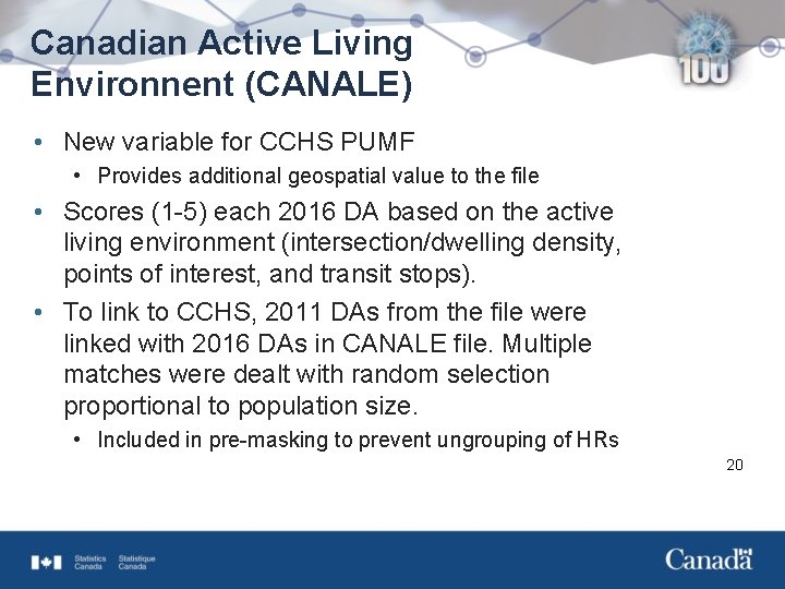 Canadian Active Living Environnent (CANALE) • New variable for CCHS PUMF • Provides additional