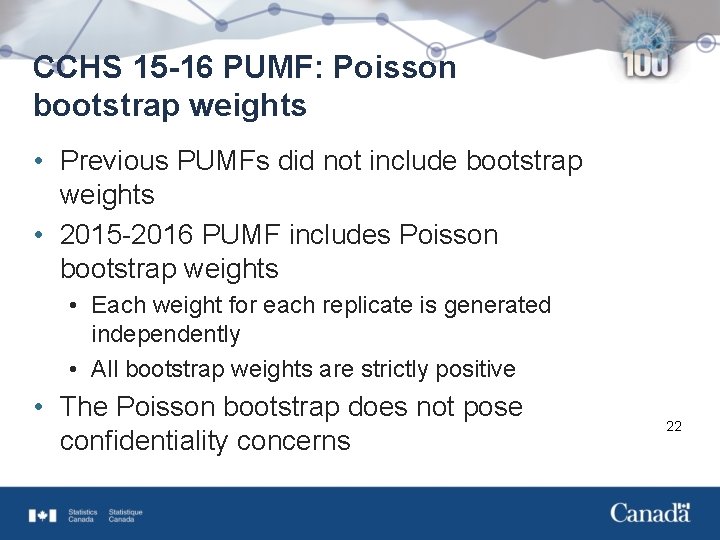 CCHS 15 -16 PUMF: Poisson bootstrap weights • Previous PUMFs did not include bootstrap