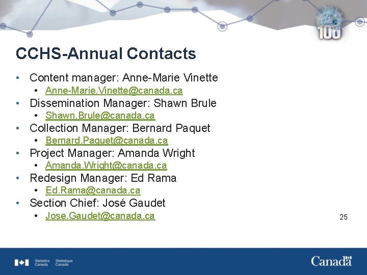 CCHS-Annual Contacts • Content manager: Anne-Marie Vinette • Anne-Marie. Vinette@canada. ca • Dissemination Manager: