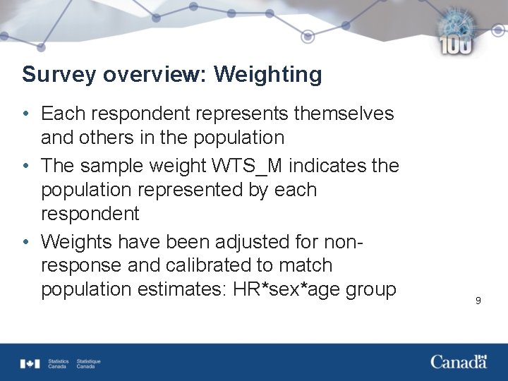 Survey overview: Weighting • Each respondent represents themselves and others in the population •