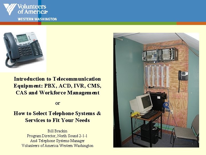 Introduction to Telecommunication Equipment: PBX, ACD, IVR, CMS, CAS and Workforce Management or How
