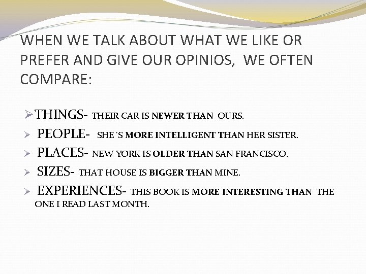 WHEN WE TALK ABOUT WHAT WE LIKE OR PREFER AND GIVE OUR OPINIOS, WE