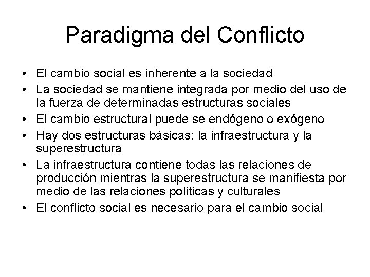 Paradigma del Conflicto • El cambio social es inherente a la sociedad • La