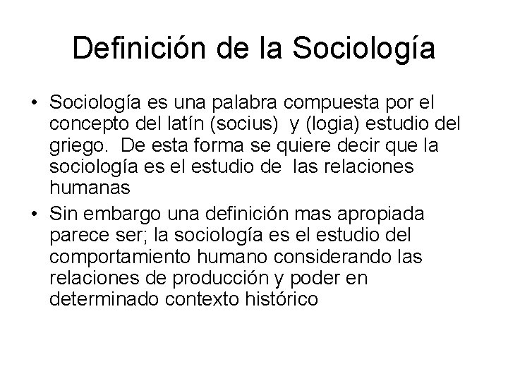 Definición de la Sociología • Sociología es una palabra compuesta por el concepto del