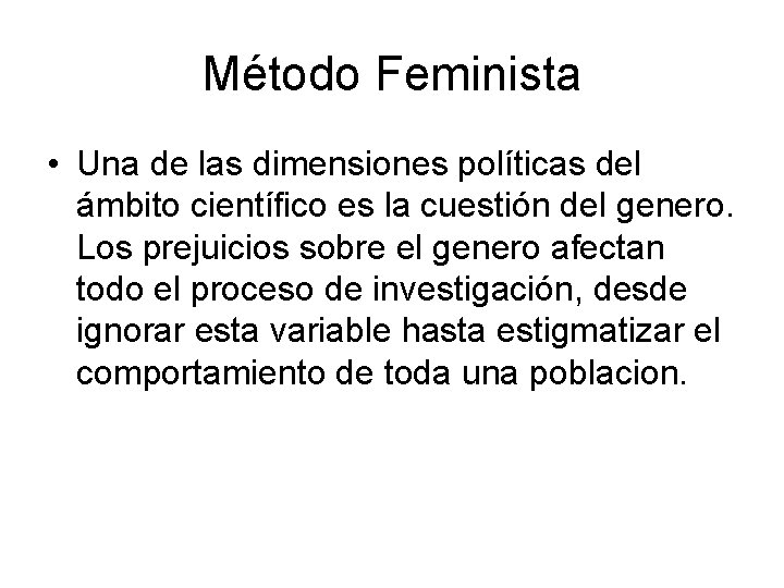 Método Feminista • Una de las dimensiones políticas del ámbito científico es la cuestión