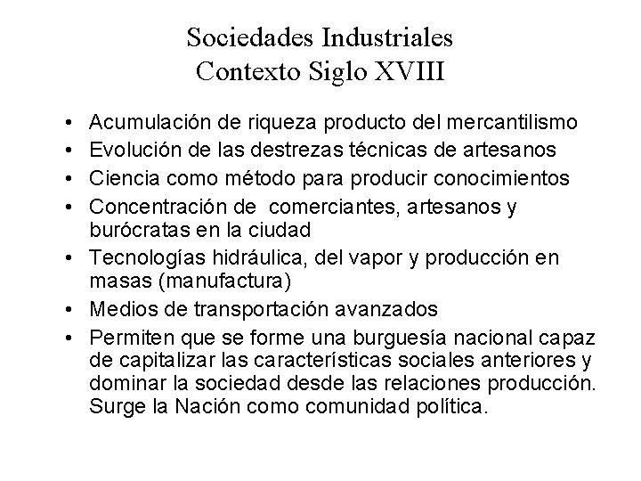 Sociedades Industriales Contexto Siglo XVIII • • Acumulación de riqueza producto del mercantilismo Evolución