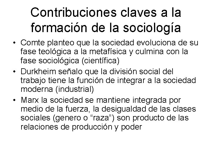 Contribuciones claves a la formación de la sociología • Comte planteo que la sociedad
