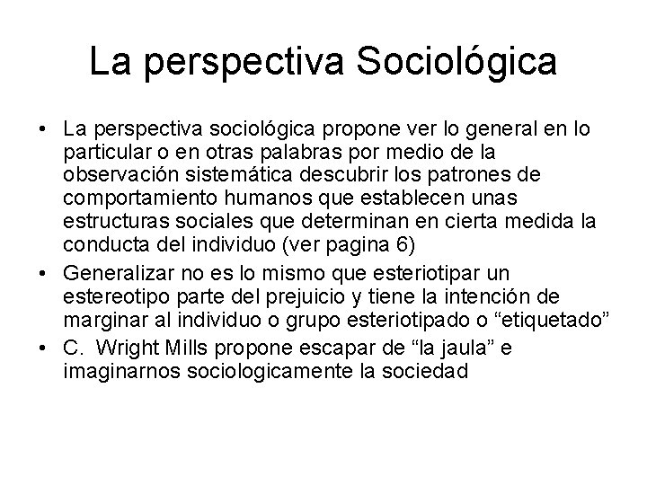 La perspectiva Sociológica • La perspectiva sociológica propone ver lo general en lo particular