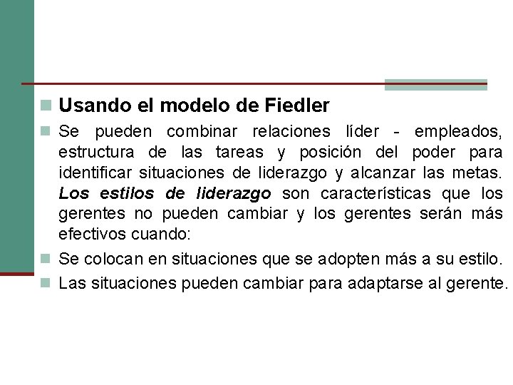 n Usando el modelo de Fiedler n Se pueden combinar relaciones líder - empleados,