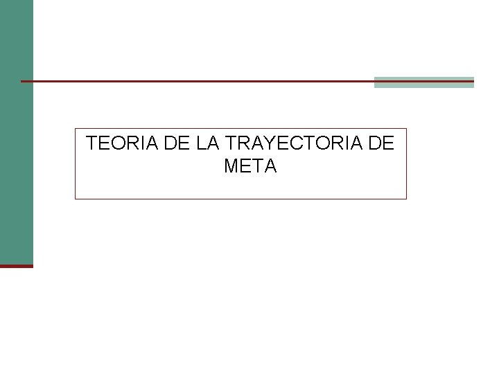 TEORIA DE LA TRAYECTORIA DE META 