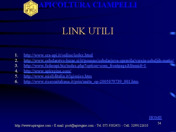 APICOLTURA CIAMPELLI LINK UTILI 1. 2. 3. 4. 5. 6. http: //www. cra-api. it/online/index. APICOLTURA CIAMPELLI LINK UTILI 1. 2. 3. 4. 5. 6. http: //www. cra-api. it/online/index.