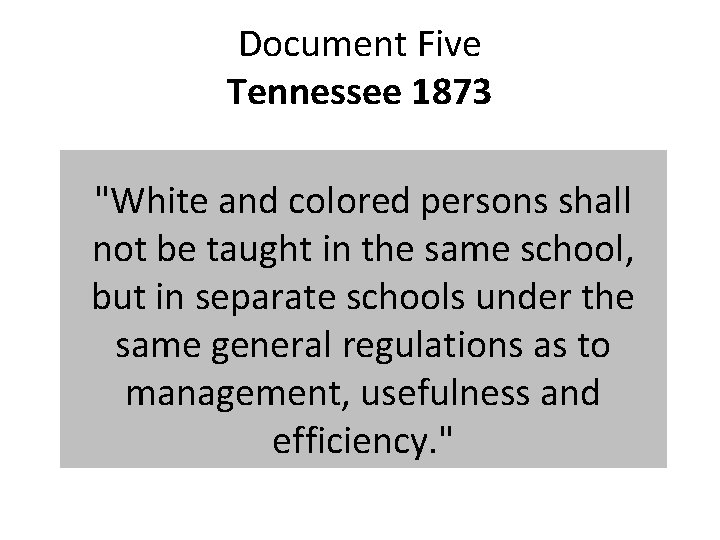 Document Five Tennessee 1873 "White and colored persons shall not be taught in the