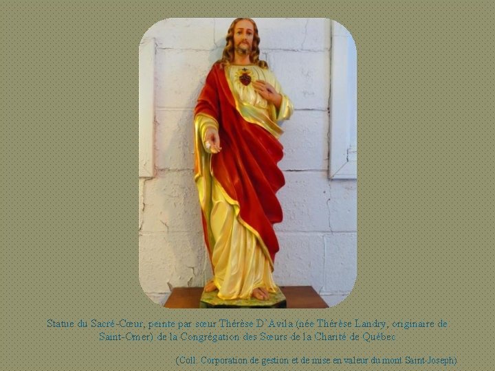 Statue du Sacré-Cœur, peinte par sœur Thérèse D’Avila (née Thérèse Landry, originaire de Saint-Omer)
