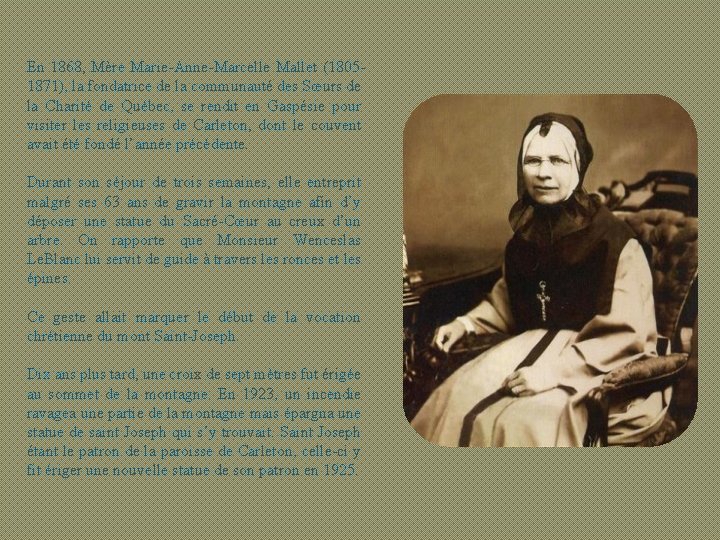 En 1868, Mère Marie-Anne-Marcelle Mallet (18051871), la fondatrice de la communauté des Sœurs de
