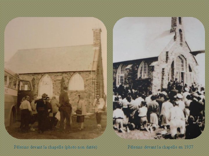 Pèlerins devant la chapelle (photo non datée) Pèlerins devant la chapelle en 1937 