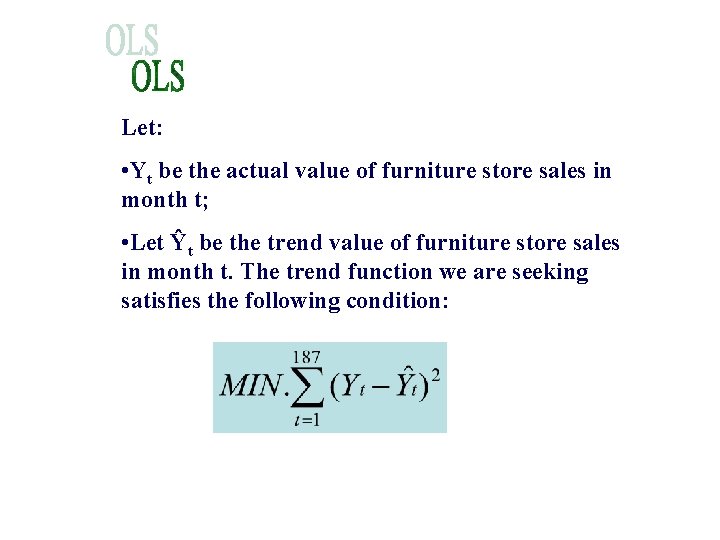 Let: • Yt be the actual value of furniture store sales in month t;