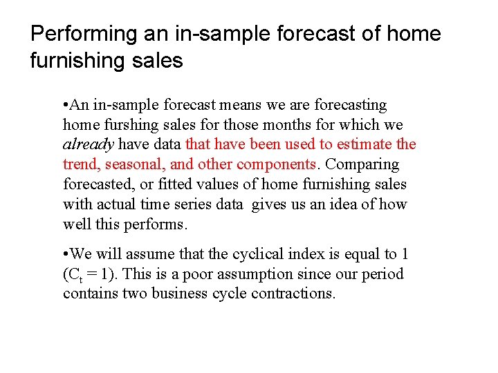 Performing an in-sample forecast of home furnishing sales • An in-sample forecast means we