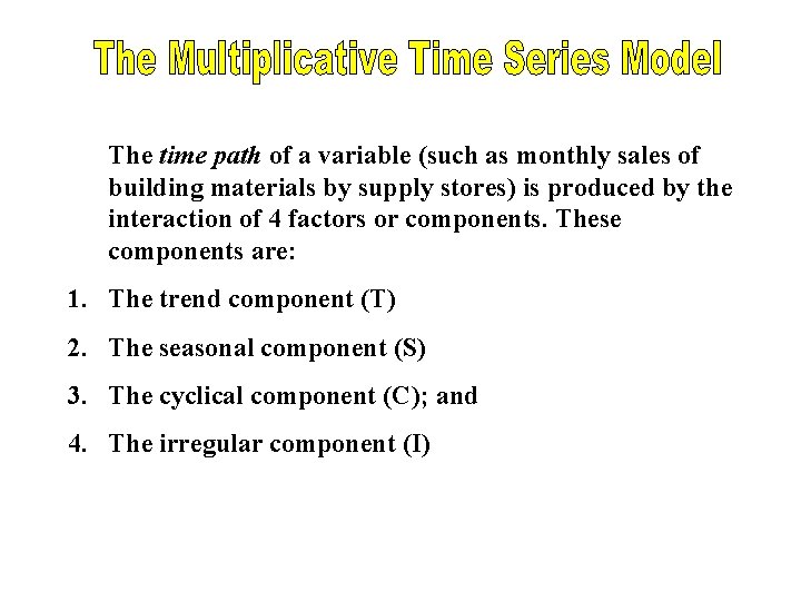 The time path of a variable (such as monthly sales of building materials by