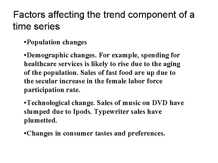 Factors affecting the trend component of a time series • Population changes • Demographic