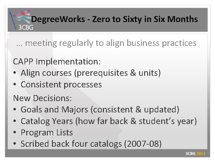 Degree. Works - Zero to Sixty in Six Months … meeting regularly to align