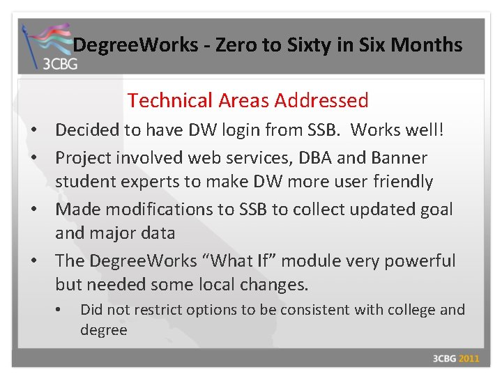 Degree. Works - Zero to Sixty in Six Months Technical Areas Addressed • Decided