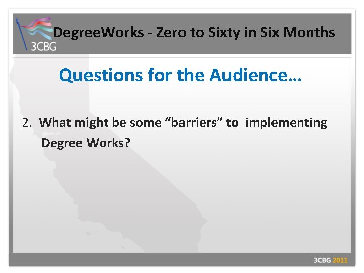 Degree. Works - Zero to Sixty in Six Months Questions for the Audience… 2.