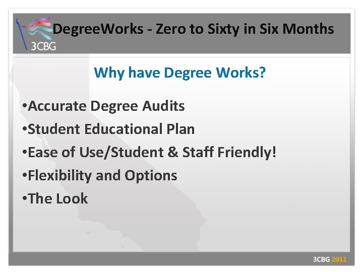 Degree. Works - Zero to Sixty in Six Months Why have Degree Works? •