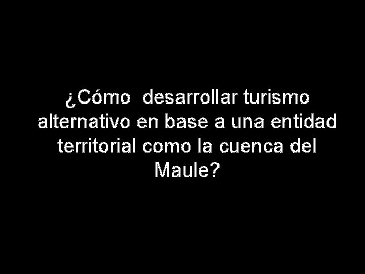 ¿Cómo desarrollar turismo alternativo en base a una entidad territorial como la cuenca del