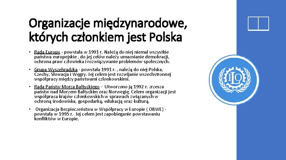 Organizacje międzynarodowe, których członkiem jest Polska • Rada Europy - powstała w 1991 r.