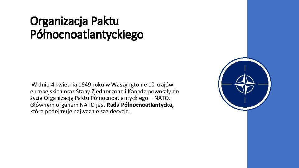 Organizacja Paktu Północnoatlantyckiego W dniu 4 kwietnia 1949 roku w Waszyngtonie 10 krajów europejskich