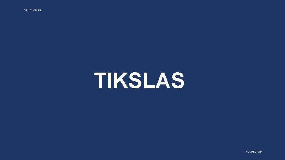 09 / TIKSLAS KLAIPĖDA ID 