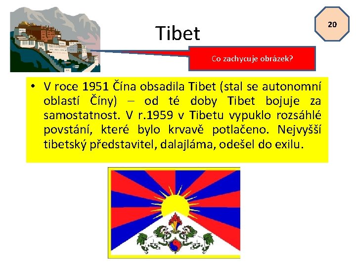 20 Tibet Co zachycuje obrázek? • V roce 1951 Čína obsadila Tibet (stal se