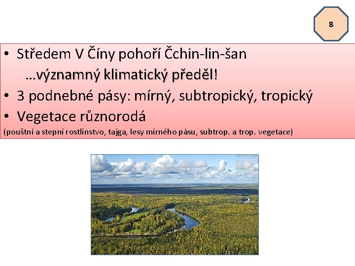 8 • Středem V Číny pohoří Čchin-lin-šan …významný klimatický předěl! • 3 podnebné pásy: