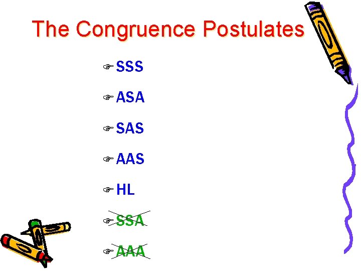 The Congruence Postulates F SSS F ASA F SAS F AAS F HL F