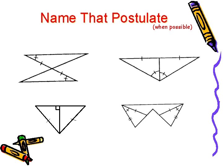 Name That Postulate (when possible) 